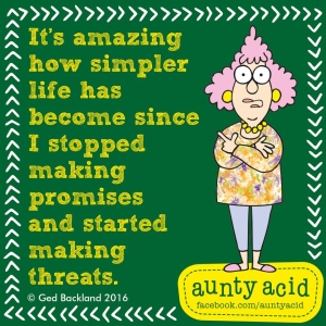 Aunty Acid's Life Philosophy: From Promises to Threats